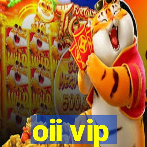 oii vip